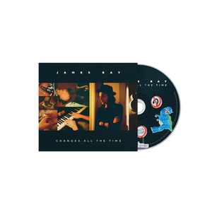 James Bay, Changes All The Time | CD 1